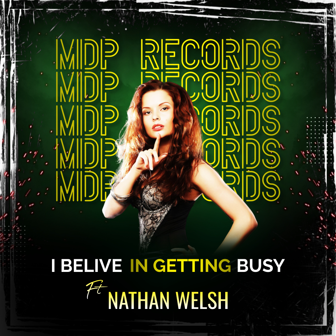 I Belive In Getting Busy (feat. Nathan Welsh)